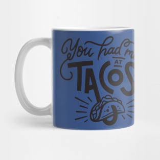 you had me at tacos1 Mug